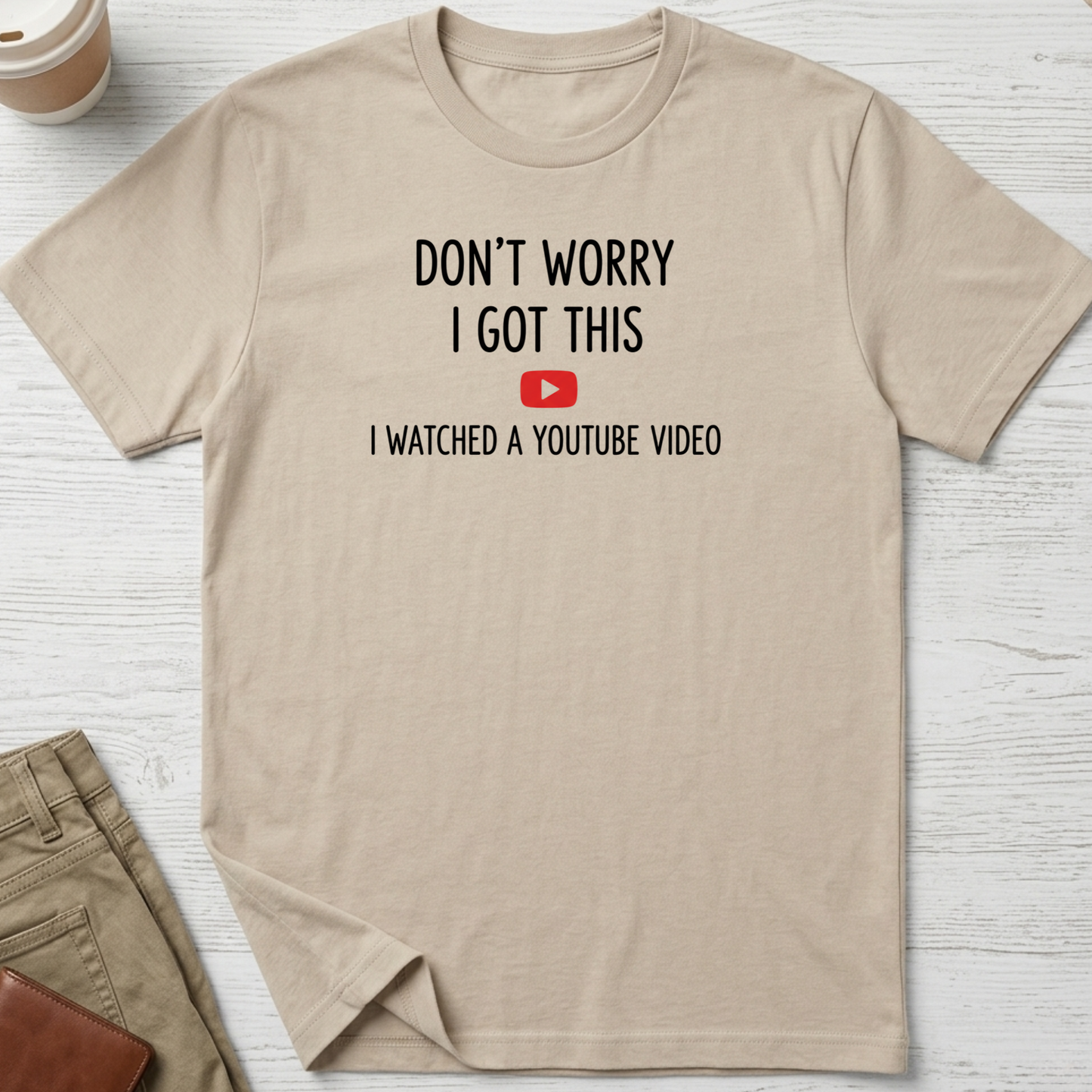Don't Worry I Got This funny graphic t-shirt featuring humorous DIY quote for handyman, makers and home improvement enthusiasts on a sand unisex tee.