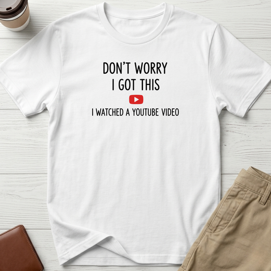 Don't Worry I Got This funny graphic t-shirt featuring humorous DIY quote for handyman, makers and home improvement enthusiasts on a white unisex tee.