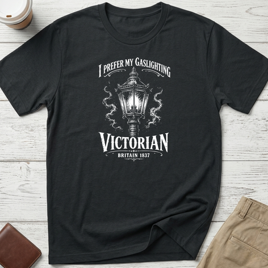 I Prefer My Gaslighting Victorian graphic t-shirt featuring a vintage Victorian street lamp illustration and humorous history quote on a black unisex tee.
