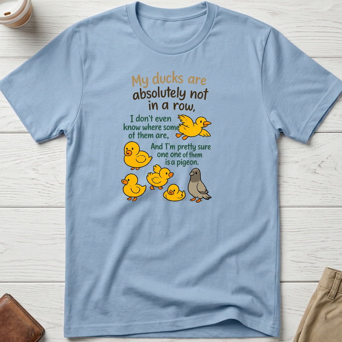 My Ducks Are Not In A Row T-shirt in light blue – Thread Riot