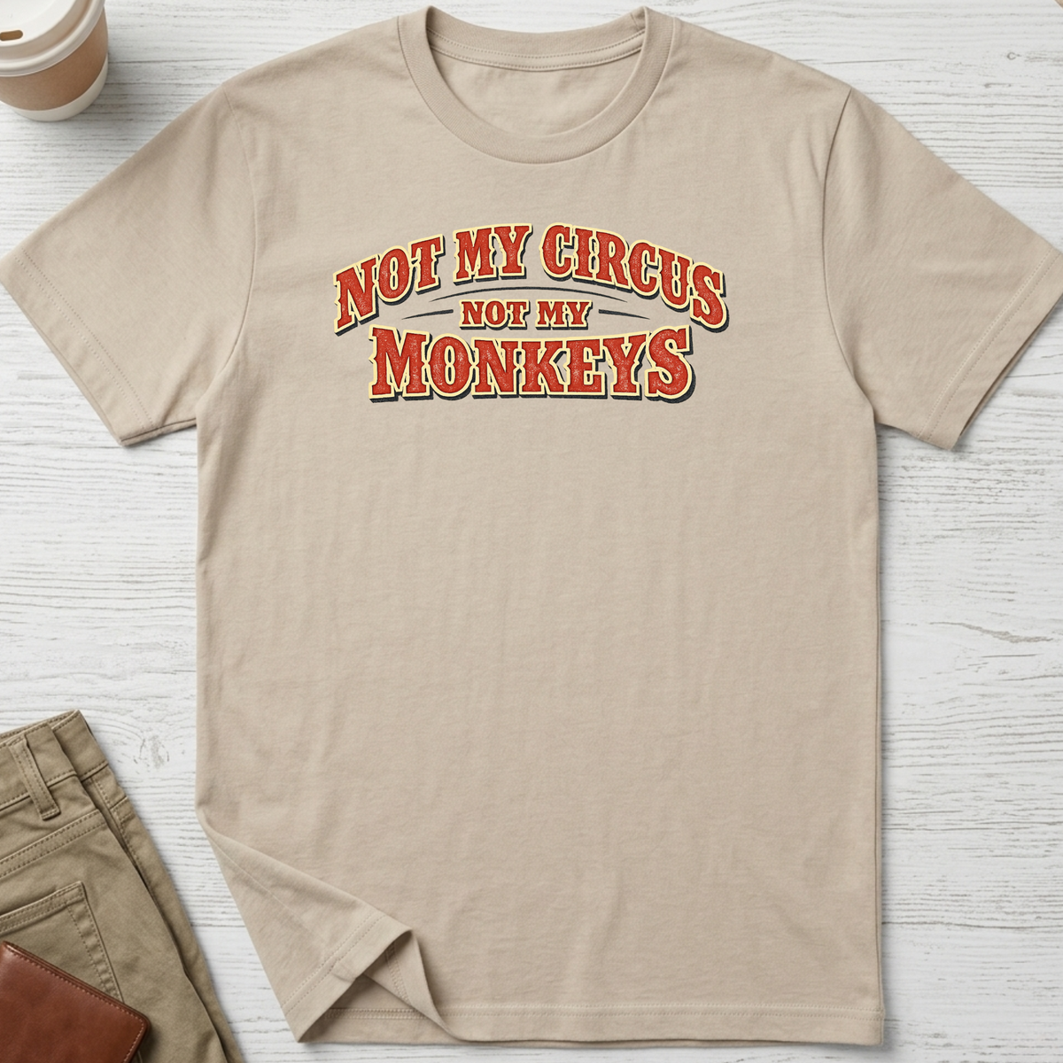Not My Circus T-shirt in sand – Thread Riot